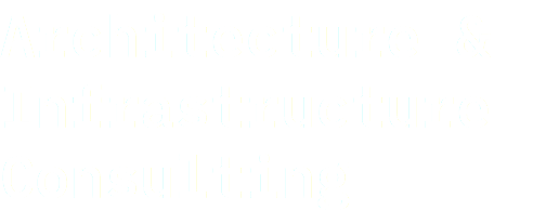 Architecture & Infrastructure Consulting